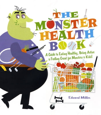 The Monster Health Book: A Guide to Eating Healthy, Being Active & Feeling Great for Monsters & Kids! - Paperback | Diverse Reads