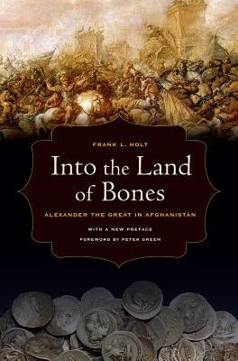 Into the Land of Bones: Alexander the Great in Afghanistan / Edition 1 - Paperback | Diverse Reads