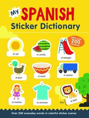 My Spanish Sticker Dictionary: Over 200 everyday words in colorful sticker scenes - Paperback | Diverse Reads