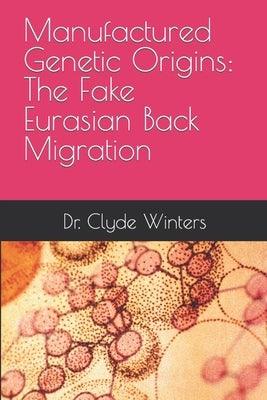 Manufactured Genetic Origins: The Fake Eurasian Back Migration - Paperback |  Diverse Reads