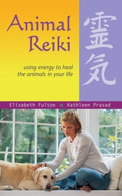 Animal Reiki: Using Energy to Heal the Animals in Your Life - Paperback | Diverse Reads
