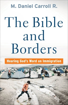 The Bible and Borders: Hearing God's Word on Immigration - Paperback | Diverse Reads