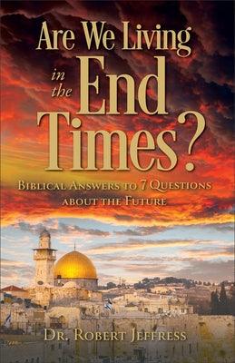 Are We Living in the End Times?: Biblical Answers to 7 Questions about the Future - Paperback | Diverse Reads