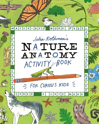 Julia Rothman's Nature Anatomy Activity Book: Match-Ups, Word Puzzles, Quizzes, Mazes, Projects, Secret Codes + Lots More - Paperback | Diverse Reads