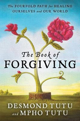 The Book of Forgiving: The Fourfold Path for Healing Ourselves and Our World - Paperback | Diverse Reads