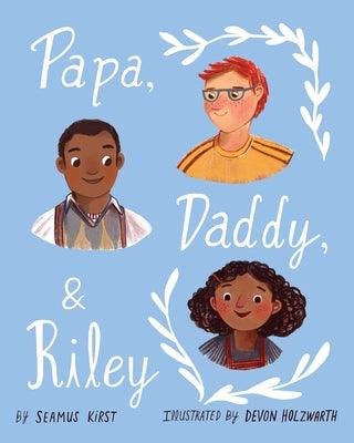 Papa, Daddy, & Riley - Hardcover | Diverse Reads