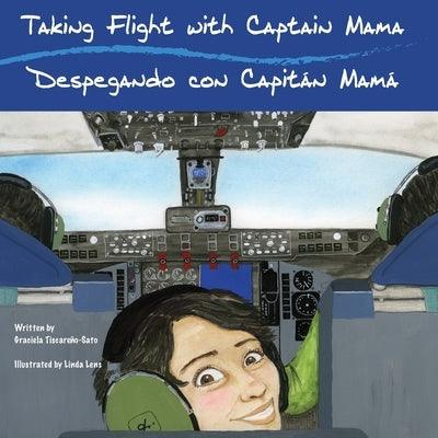 Taking Flight with Captain Mama/Despegando con Capitán Mamá: 3rd in an award-winning, bilingual English & Spanish children's aviation picture book ser - Paperback | Diverse Reads