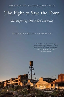 The Fight to Save the Town: Reimagining Discarded America - Paperback | Diverse Reads