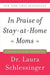 In Praise of Stay-at-Home Moms - Paperback | Diverse Reads