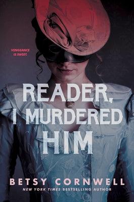 Reader, I Murdered Him - Hardcover | Diverse Reads