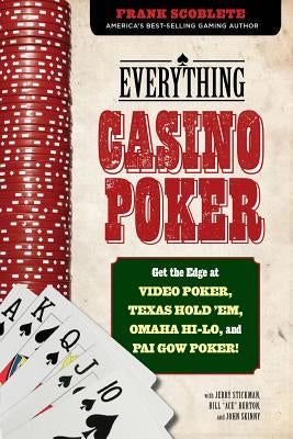 Everything Casino Poker: Get the Edge at Video Poker, Texas Hold'em, Omaha Hi-Lo, and Pai Gow Poker! - Paperback | Diverse Reads
