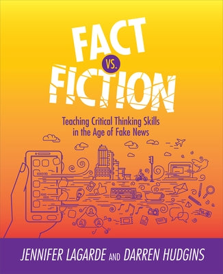 Fact Vs. Fiction: Teaching Critical Thinking Skills in the Age of Fake News - Paperback | Diverse Reads