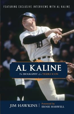 Al Kaline: The Biography of a Tigers Icon - Paperback | Diverse Reads