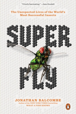 Super Fly: The Unexpected Lives of the World's Most Successful Insects - Paperback | Diverse Reads