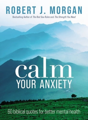 Calm Your Anxiety: 60 Biblical Quotes for Better Mental Health - Paperback | Diverse Reads
