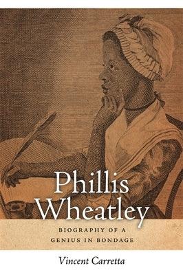 Phillis Wheatley: Biography of a Genius in Bondage - Hardcover | Diverse Reads
