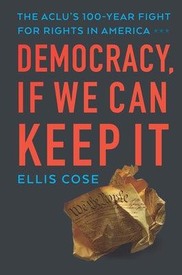Democracy, If We Can Keep It: The Aclu's 100-Year Fight for Rights in America - Hardcover |  Diverse Reads