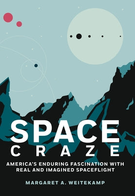 Space Craze: America's Enduring Fascination with Real and Imagined Spaceflight - Hardcover | Diverse Reads