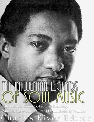 The Influential Legends of Soul Music: The Lives of Sam Cooke, Otis Redding, Marvin Gaye, Aretha Franklin, and Stevie Wonder - Paperback | Diverse Reads