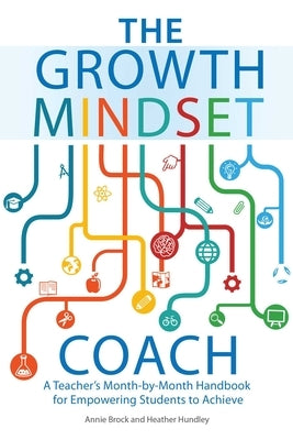 The Growth Mindset Coach: A Teacher's Month-by-Month Handbook for Empowering Students to Achieve - Paperback | Diverse Reads