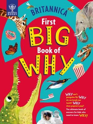 Britannica's First Big Book of Why: Why Can't Penguins Fly? Why Do We Brush Our Teeth? Why Does Popcorn Pop? the Ultimate Book of Answers for Kids Who - Hardcover | Diverse Reads