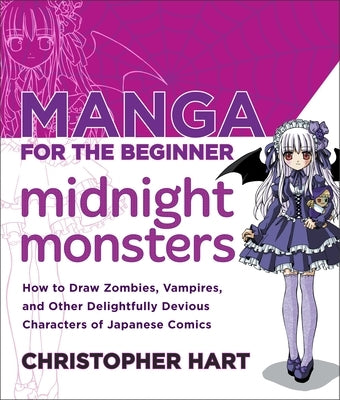 Manga for the Beginner Midnight Monsters: How to Draw Zombies, Vampires, and Other Delightfully Devious Characters of Japanese Comics - Paperback | Diverse Reads