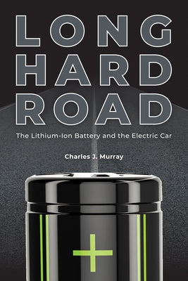 Long Hard Road: The Lithium-Ion Battery and the Electric Car - Hardcover | Diverse Reads