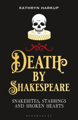 Death By Shakespeare: Snakebites, Stabbings and Broken Hearts - Paperback | Diverse Reads