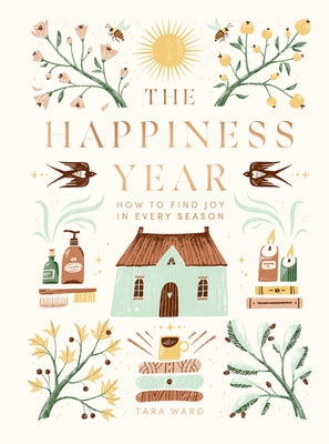 The Happiness Year: How to Find Joy in Every Season - Hardcover | Diverse Reads