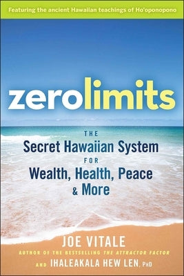 Zero Limits: The Secret Hawaiian System for Wealth, Health, Peace, and More - Paperback | Diverse Reads