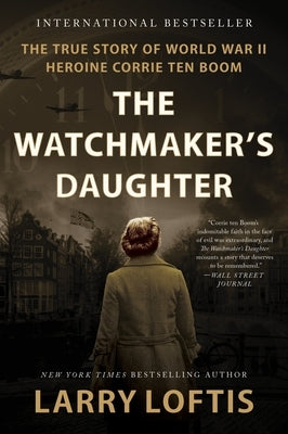 The Watchmaker's Daughter: The True Story of World War II Heroine Corrie Ten Boom - Paperback | Diverse Reads