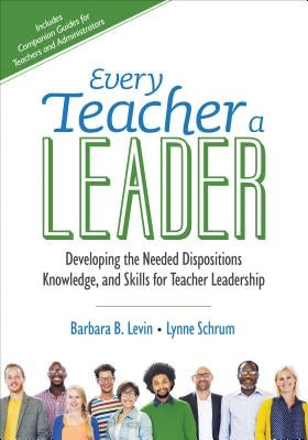 Every Teacher a Leader: Developing the Needed Dispositions, Knowledge, and Skills for Teacher Leadership / Edition 1 - Paperback | Diverse Reads