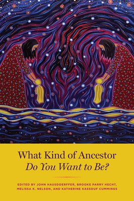What Kind of Ancestor Do You Want to Be? - Paperback | Diverse Reads