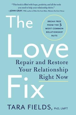 The Love Fix: Repair and Restore Your Relationship Right Now - Paperback | Diverse Reads