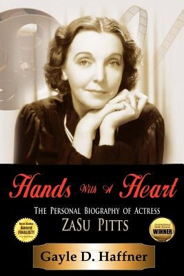 Hands with a Heart: The Personal Biography of Actress Zasu Pitts - Paperback | Diverse Reads