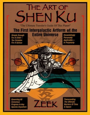 The Art of Shen Ku: The First Intergalactic Artform of the Entire Universe - Paperback | Diverse Reads