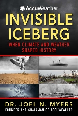 Invisible Iceberg: When Climate and Weather Shaped History - Hardcover | Diverse Reads