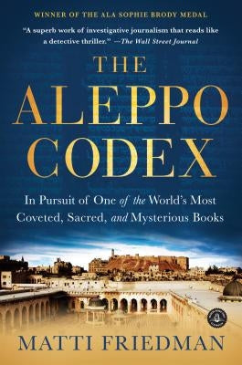 The Aleppo Codex: In Pursuit of One of the World's Most Coveted, Sacred, and Mysterious Books - Paperback | Diverse Reads