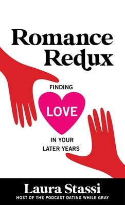 Romance Redux: Finding Love in Your Later Years - Hardcover | Diverse Reads