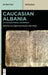 Caucasian Albania: An International Handbook - Hardcover | Diverse Reads