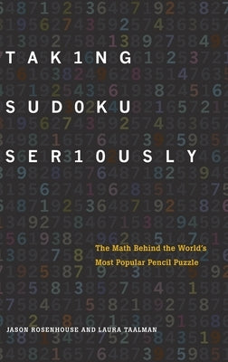 Taking Sudoku Seriously: The Math Behind the World's Most Popular Pencil Puzzle - Hardcover | Diverse Reads