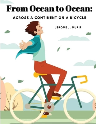 From Ocean to Ocean: Across a Continent on a Bicycle - Paperback | Diverse Reads