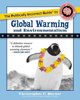 The Politically Incorrect Guide to Global Warming and Environmentalism - Paperback | Diverse Reads