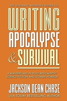 Writing Apocalypse and Survival: A Masterclass in Post-Apocalyptic Science Fiction and Zombie Horror - Paperback | Diverse Reads