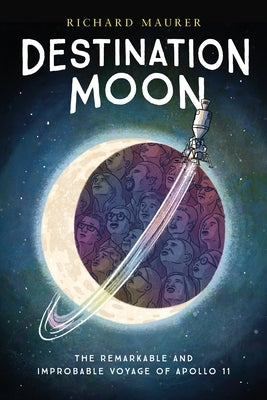 Destination Moon: The Remarkable and Improbable Voyage of Apollo 11 - Paperback | Diverse Reads
