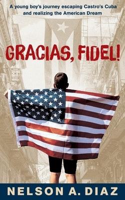 Gracias, Fidel!: A young boy's journey escaping Castro's Cuba and realizing the American Dream - Paperback | Diverse Reads
