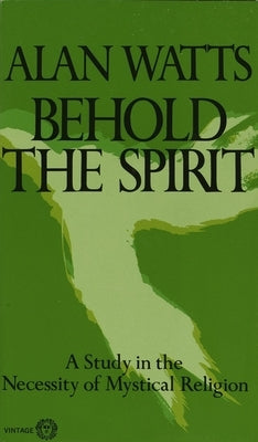 Behold the Spirit: A Study in the Necessity of Mystical Religion - Paperback | Diverse Reads