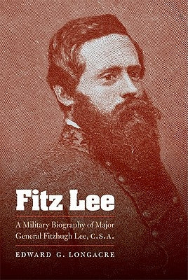 Fitz Lee: A Military Biography of Major General Fitzhugh Lee, C.S.A. - Paperback | Diverse Reads