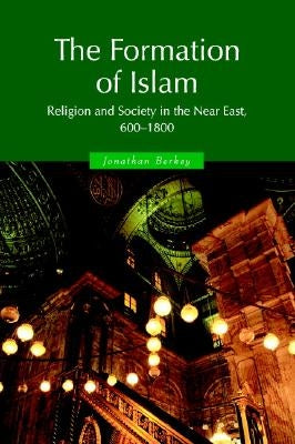 The Formation of Islam: Religion and Society in the Near East, 600-1800 / Edition 1 - Paperback | Diverse Reads
