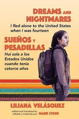 Dreams and Nightmares: I Fled Alone to the United States When I Was Fourteen (In English and Spanish) - Paperback | Diverse Reads